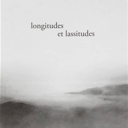 longitudes et lassitudes